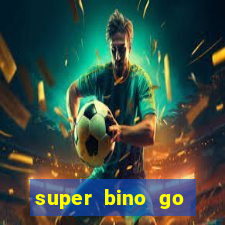 super bino go dinheiro infinito